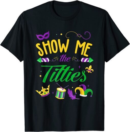 Show Me The Titties Mardi Gras T-Shirt