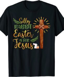 Silly Rabbit Easter Is For Jesus Family Easter Day Tee Shirt