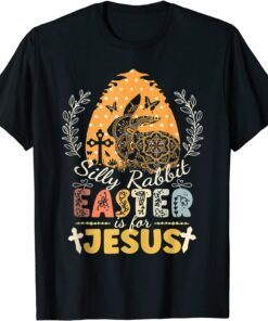 Silly Rabbit Easter is for Jesus Christian Religious Tee Shirt