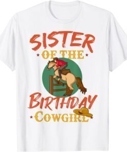 Sister Of The Birthday Girl Western Riding Horse Country Tee Shirt