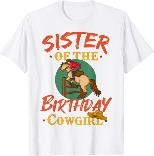 Sister Of The Birthday Girl Western Riding Horse Country Tee Shirt