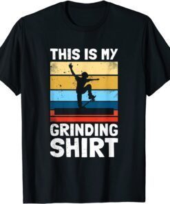 Skater This is my grinding skateboard Tee Shirt