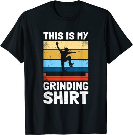 Skater This is my grinding skateboard Tee Shirt