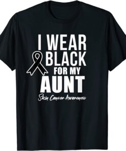 Skin Cancer Awareness I Wear Black For Aunt Tee Shirt