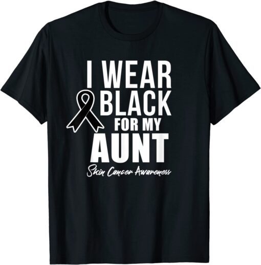 Skin Cancer Awareness I Wear Black For Aunt Tee Shirt