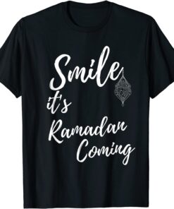 Smile it's Ramadan Coming Happy Ramadan Tee Shirt