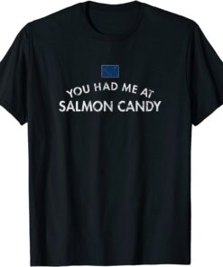 Smoked Salmon Candy Sweet Sugar Maple Syrup Snack Treat Fish Tee Shirt