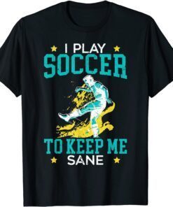 Soccer Keep Me Sane Goalie Sport Soccer Player Coach T-Shirt