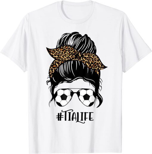 Soccer Tia Life Messy Bun Hair Leopard Print Mother's Day Tee Shirt