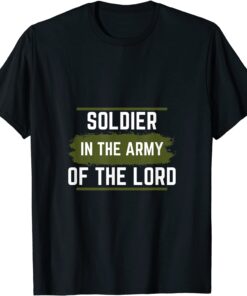 Soldier In The Army Of The Lord Tee Shirt