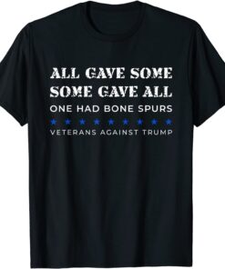 Some Gave All One Had Bone Spurs Veterans Against Trump T-Shirt