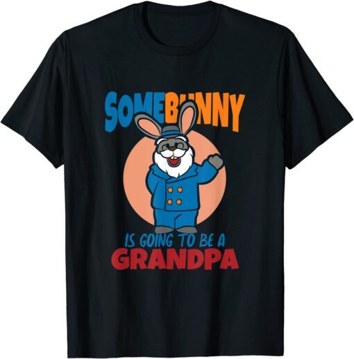 SomeBunny Is Going To Be A Grandpa, Easter Baby T-Shirt