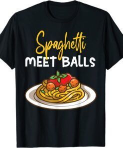 Spaghetti Meet Balls Spaghetti And Meatballs Tee Shirt