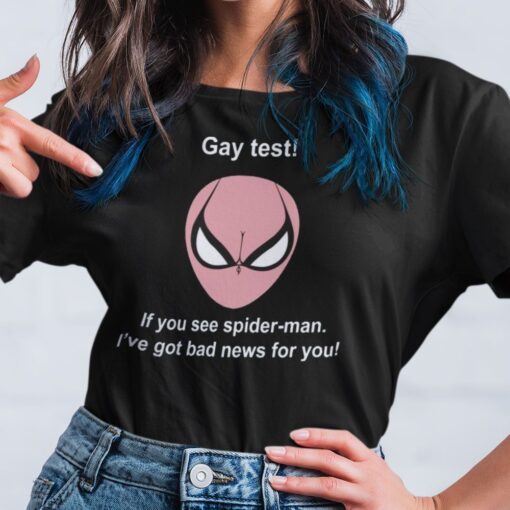 Spiderman Gay Test If You See Spider Man I’ve Got Bad News For You Tee Shirt