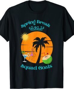 Spring break 2022 Squad Goals Tee Shirt