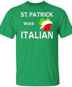 St Patrick Was Italian Tee Shirt