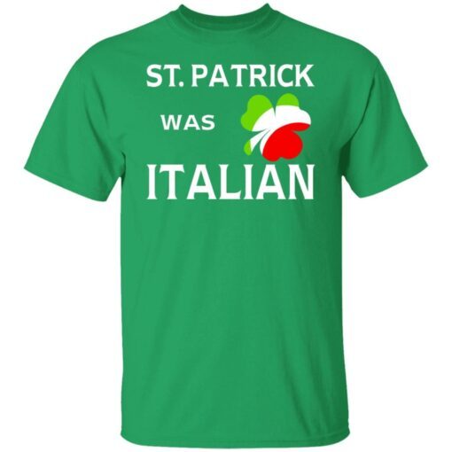 St Patrick Was Italian Tee Shirt