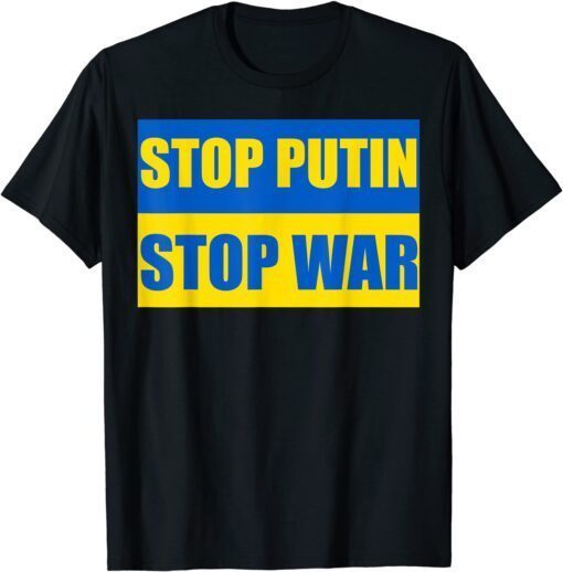 Stop Putin Stop War Peace For Ukraine Ukrainian Flag Love Ukraine Shirt