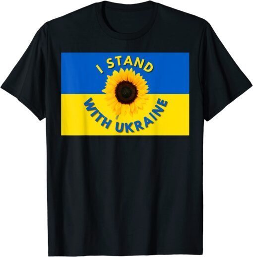I Stand With Ukraine The Sunflower Ukraine's National Flower Peace Ukraine T-Shirt