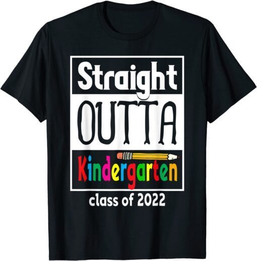 Straight Outta Kindergarten Pencil Class Of 2022 Graduation Tee Shirt