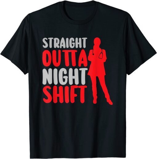 Straight Outta Night Shift Nursing Night Shift Nurse Designs Tee Shirt