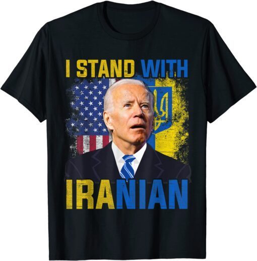 Support Ukraine I Stand With Iranian Anti Biden Peace Ukraine Shirt