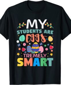 Teacher My Students Are Eggs Tremely Smart Happy Easter Day Classic T-Shirt