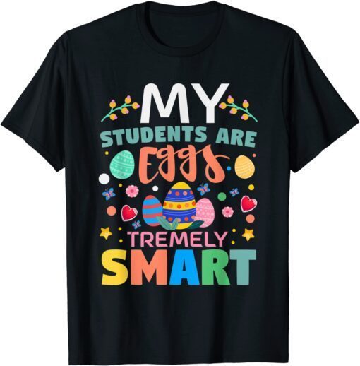 Teacher My Students Are Eggs Tremely Smart Happy Easter Day Classic T-Shirt