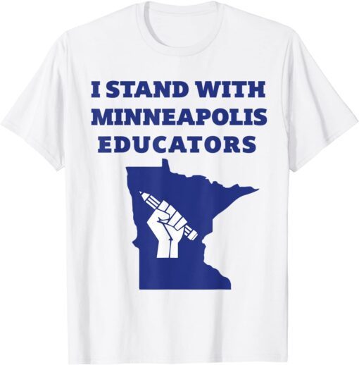 Teacher Walkout I Support Minneapolis Educators 2022 Strike Tee Shirt