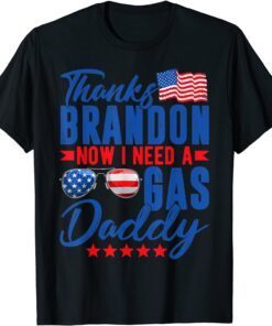 Thanks Brandon Now I Need A Gas Daddy American Flag Tee Shirt