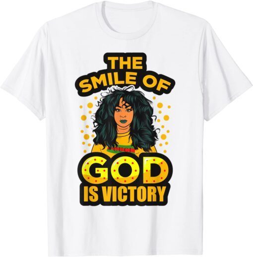 The Smile Of God Is Victory Melanin Women Juneteenth Queen Tee Shirt