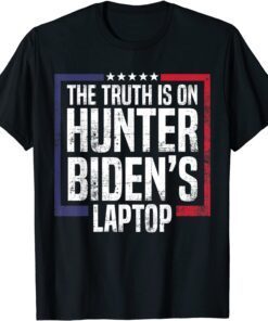 The Truth Is On Hunter Biden's Laptop Anti Biden Trump 2024 Tee Shirt