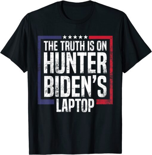 The Truth Is On Hunter Biden's Laptop Anti Biden Trump 2024 Tee Shirt