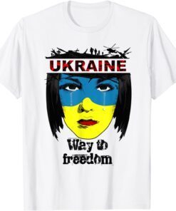 The Way To Freedom Ukraine Flag Ukrainian Girl Peace Ukraine Shirt