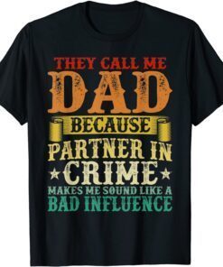 They Call Me Dad Because Partner In Crime Father's Day Tee Shirt