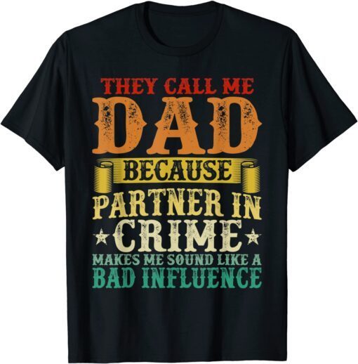 They Call Me Dad Because Partner In Crime Father's Day Tee Shirt