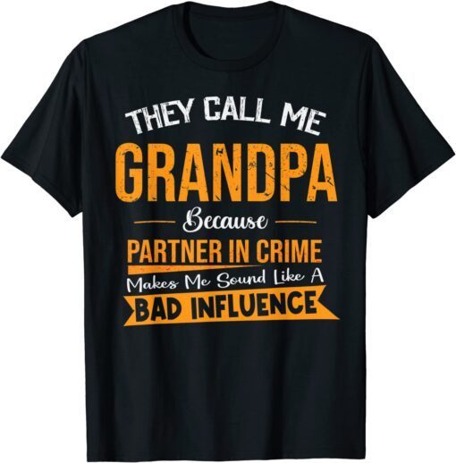 They Call Me Grandpa Because Partner In Crime Fathers Day Tee Shirt