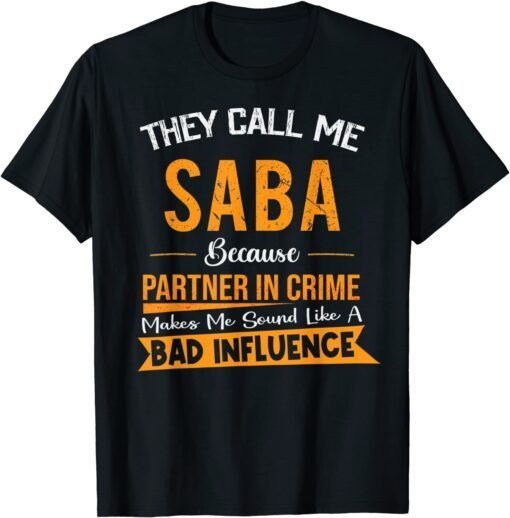 They Call Me Saba Because Partner In Crime Fathers Day Tee Shirt