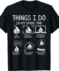 Things I Do In My Spare Time Sailing lover Boating Sailboat Tee Shirt