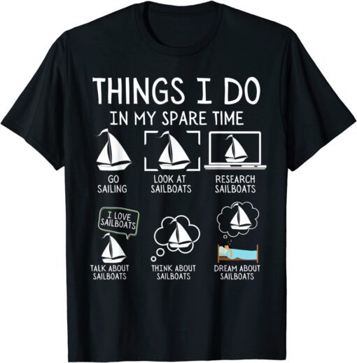 Things I Do In My Spare Time Sailing lover Boating Sailboat Tee Shirt