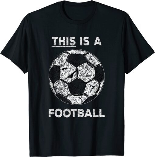 This Is A Football Soccer Lover Tee Shirt