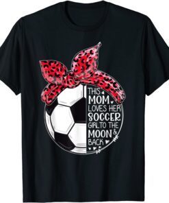 This Mom Loves Her Soccer Girl Players Mother's Day Tee Shrit