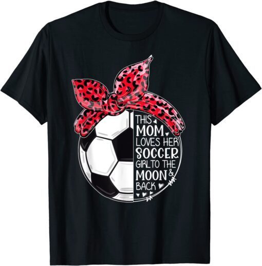 This Mom Loves Her Soccer Girl Players Mother's Day Tee Shrit