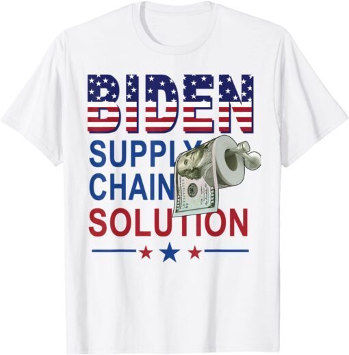 Toilet Paper Biden Supply Chain Solution Anti Liberals Tee Shirt