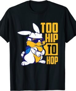 Too Hip To Hop Cool I Love Easter Sunday Tee Shirt