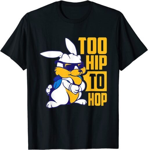 Too Hip To Hop Cool I Love Easter Sunday Tee Shirt