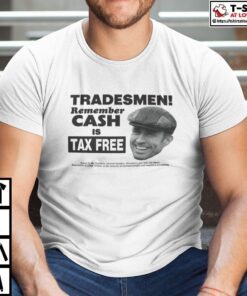 Tradesmen Remember Cash Is Tax Free 2022 Shirt