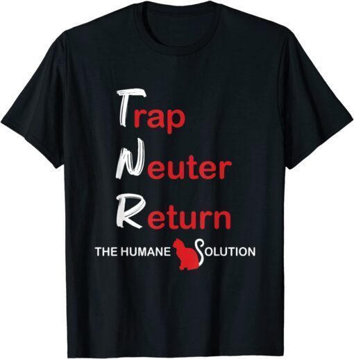 Trap Neuter Return The Humane Solution Tee Shirt