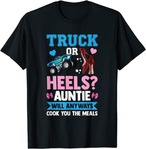 Truck Or Heels Auntie Will Anyway Cook You The Meals Aunt Tee Shirt