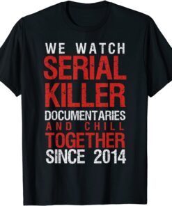 True Crime Couple 2014 Serial Killer Documentaries and Chill T-Shirt